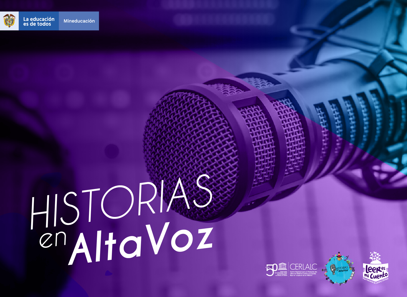 Cartel con micrófono sobre fondo morado y texto: "HISTORIAS en Alta Voz". Incluye logos de Mineducación, CERLALC y "Leer es mi Cuento".