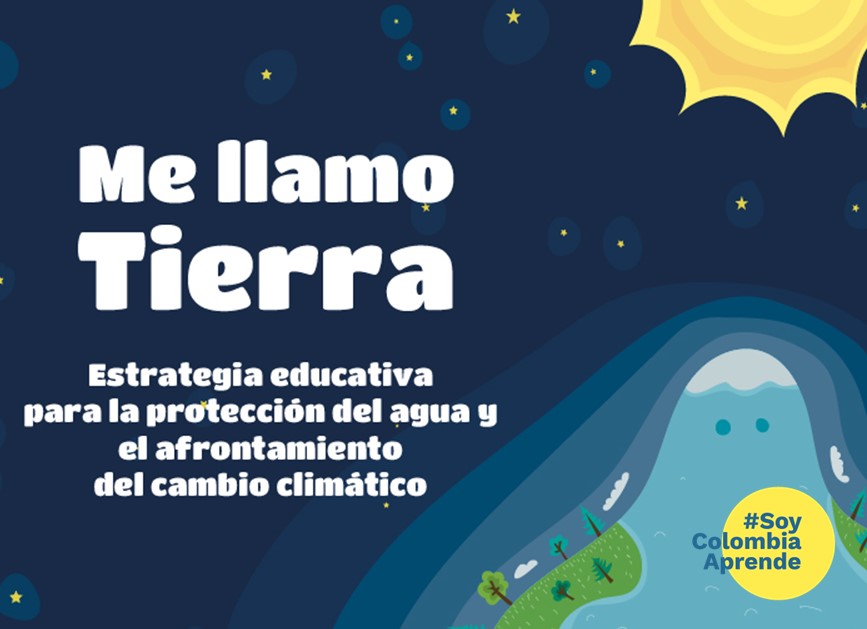 Poster educativo con el título "Me llamo Tierra: Estrategia educativa para la protección del agua y el afrontamiento del cambio climático", ilustrado con el planeta Tierra, montañas, árboles, un cielo estrellado y un sol.